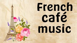 French Café Music  Accordion Romantic Paris Music Traditional French Café [upl. by Godewyn]