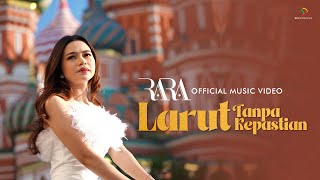 Rara Lida  Larut Tanpa Kepastian  Official Music Video [upl. by Ynohtnad]