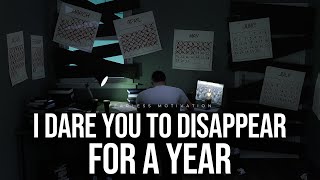 I Dare You To Disappear For A Year Motivational Speech [upl. by Drofhsa913]