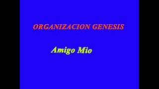 ORGANIZACION GENESIS Amigo Mio [upl. by Punak]