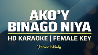 Akoy Binago Niya  KARAOKE  Female Key [upl. by Aneeuq833]