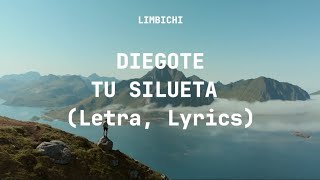 DIEGOTE  TU SILUETA Letra Lyrics  FONDOS NATURALEZA [upl. by Enelloc]