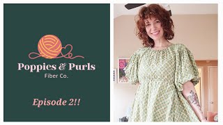 Poppies amp Purls Fiber Co Knitting Podcast  Episode 2 [upl. by Ovatsug]