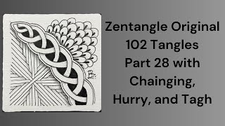 102 Tangles of Zentangle Part 28 with Chainging Hurry and Tagh [upl. by Annairt]