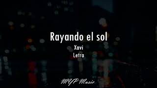 Rayando el sol  Xavi Letra 🎶☀🔥 [upl. by Mittel]