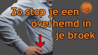 Hoe stop je een overhemd in je broek  4 Tips om je overhemd in je broek te houden [upl. by Hampton]