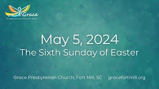 May 5 2024 Worship at Grace Presbyterian Church [upl. by Nenney803]