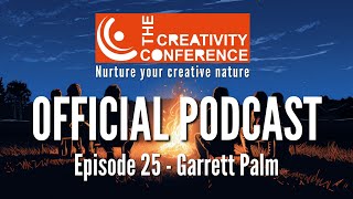 The Creativity Conference Podcast Episode 25 with Garrett Palm [upl. by Marchak]