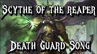 Scythe of the Reaper  Warhammer 40K Death Guard  Metal Song [upl. by Edwyna6]