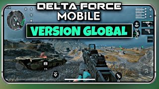 MUY BUENAS NOTICIAS DELTA FORCE MOBILE VERSION GLOBAL PARA JUGAR TODOS EN SU BETA [upl. by Maryjo625]