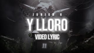 LETRA Y LLORO  JUNIOR H Lyric Video [upl. by Early]