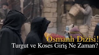 Osmanlı Dizisi 6 Sezon  Kosses ve Turgut Girişi [upl. by Yelra]