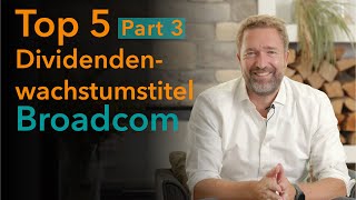 Top 5 Dividendenwachstumstitel 3  Broadcom [upl. by Fougere854]