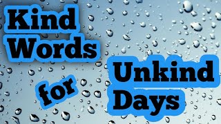 Kind Words For Unkind Days [upl. by Akamahs]