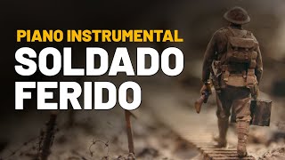 Soldado Ferido Piano Instrumental  Fundo Musical para Oração e Reflexão [upl. by Nashoma]