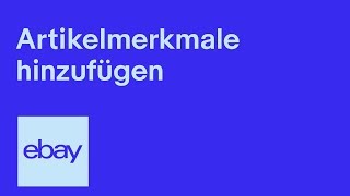 Artikelmerkmale Ihren Angeboten hinzufügen  Tutorial  eBay for Business DE  Bei eBay verkaufen [upl. by Ethan3]