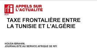 Taxe frontalière entre la Tunisie et lAlgérie [upl. by Skye124]