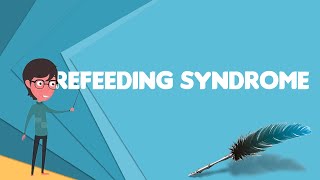 What is Refeeding syndrome Explain Refeeding syndrome Define Refeeding syndrome [upl. by Ayrad]