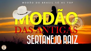 MODÃO RAIZ SERTANEJA  SÓ AS MELHORES DO SERTANEJO ANTIGO [upl. by Bazluke]