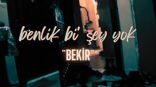 Bekir  benlik bi şey yok 1 [upl. by Hnid]