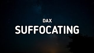 Dax  Suffocating Lyrics [upl. by Allista34]