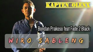 Bondan Prakoso ft Fade 2 Black Wiro Sableng lirik kapten olenx 22 [upl. by Spiro815]