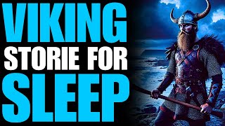 True Stories Viking  Stories for Sleep  Cozy Time Relaxing  Norse Mythology Viking Myths legends [upl. by Yral]