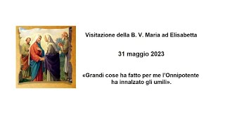 VISITAZIONE DI MARIA SS AD ELISABETTA  S MESSA ORE 1030 [upl. by Sundstrom]