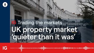 UK property market ‘quieter than it was’ [upl. by Oina]