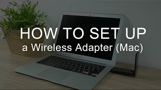 How to Install and Set Up a Wireless Adapter Mac [upl. by Enala]