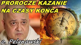 Prorocze kazanie na Czasy Końca oPelanowskiego [upl. by Shoemaker]