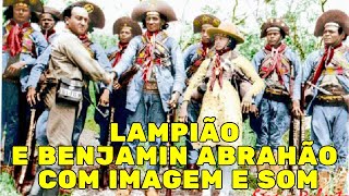 LAMPIÃO E BENJAMIN ABRAHÃO COM IMAGEM E SOM [upl. by Maris]