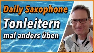 Tonleitern mal anders üben  DailySax 096  Saxophon lernen [upl. by Blum]