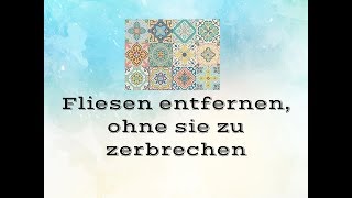 Fliesen entfernen ohne sie zu zerbrechen [upl. by Sadowski]