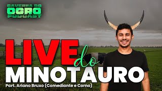 LIVE DO MINOTAURO  PART ARIANO BRUXO  CAVERNA DO OGRO PODCAST [upl. by Sternlight]