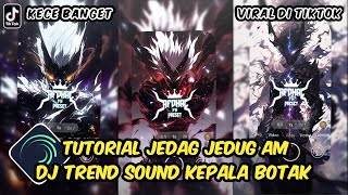 Tutorial Jedag Jedug Alight Motion DJ Sound Trend Kepala Botak [upl. by Arodnahs]