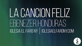 Cancion Feliz Iglesia Ebenezer Honduras LETRA LYRICS [upl. by Ilbert]