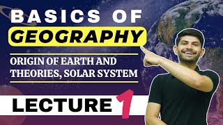 Basics of Geography  Origin of Earth and Theories  Solar System L1 [upl. by Oca]