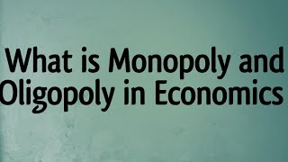 What is Monopoly and Oligopoly in Economics  Difference between Monopoly and Oligopoly [upl. by Nnahtebazile968]