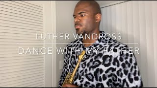 Luther Vandross Dance With My Father Sax Cover [upl. by Enahpets352]