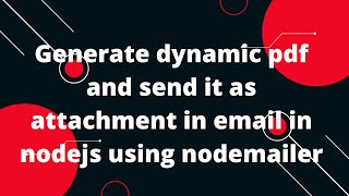 How to generate a pdf and send it as an attachment in an email using nodemailer [upl. by Antonella]