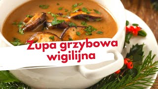 Zupa grzybowa Zupa wigilijnaProsty przepis na idealną zupę Zaskocz swoich gości [upl. by Mcquade817]