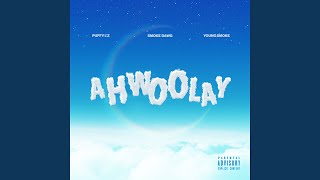 Ahwoolay feat Puffy Lz amp Young Smoke [upl. by Faust]