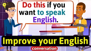 Improve English Speaking Skills Everyday Tips to speak in English English Conversation Practice [upl. by Monahan]