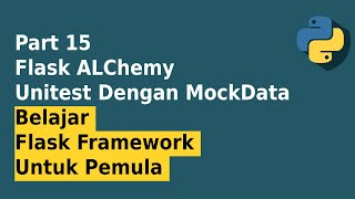 Flask Alchemy Unitest Dengan MockData  Part 15 Belajar Flask Framework Untuk Pemula [upl. by Thorlie]