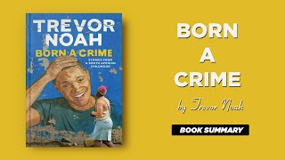 Born A Crime by Trevor Noah  Born A Crime Book Summary [upl. by Airym]