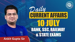 10 July 2024 Current Affairs Daily Current Affairs  Current Affairs Today 2024  CA by Ankit Gupta [upl. by Mosby]