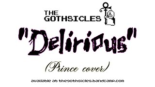 The Gothsicles  Delirious Prince cover [upl. by Kraul307]