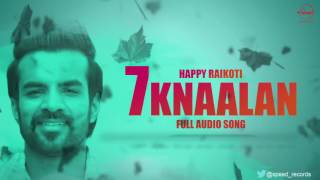 7 Knaalan  Full Audio Song   Happy Raikoti  Punjabi Song Collection  Speed Records [upl. by Domela]