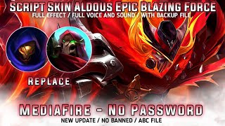 Aldous Epic Blazing Force Skin Scrpt No Password MediaFre Full Effect And Audio Edith Phylax Patch [upl. by Zuckerman]